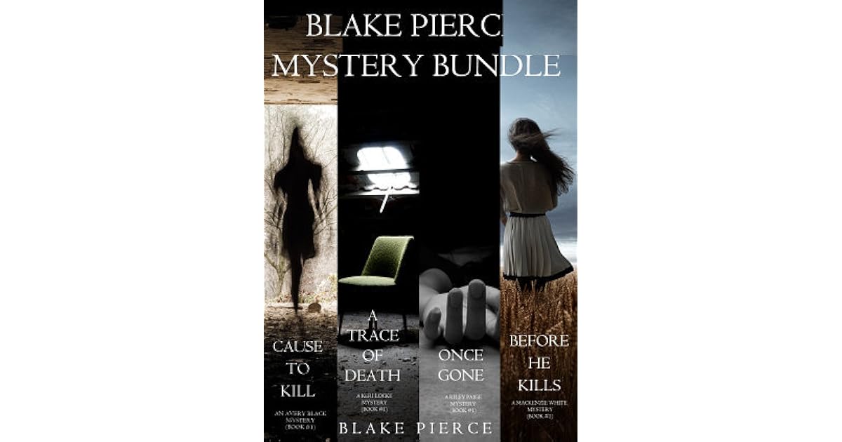 Blake Pierce Mystery Bundle: Before He Kills / Cause to Kill / Once