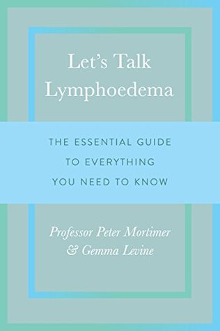 Let's Talk Lymphoedema: The Essential Guide to Everything You Need to Know (Kindle Edition)