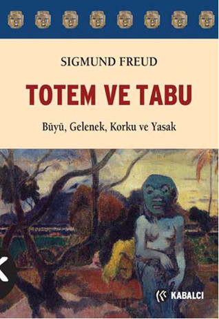 Totem Ve Tabu: Büyü, Gelenek, Korku Ve Yasak