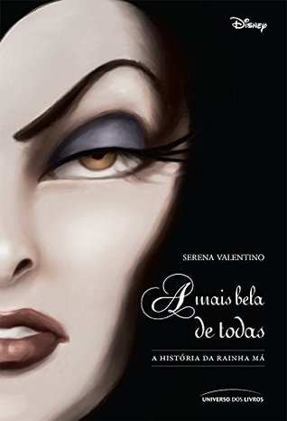 A mais bela de todas: A história da Rainha Má (Vilões da Disney, #1)