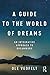 A Guide to the World of Dreams: An Integrative Approach to Dreamwork