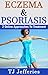 Eczema & Psoriasis by T.J. Jefferies