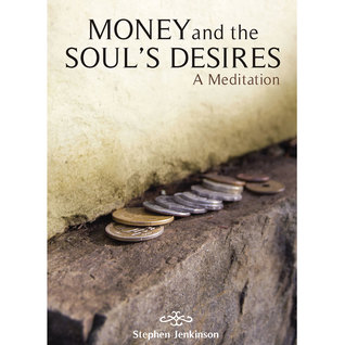 Money and the Soul's Desires: A Meditation on Wholeness (Hardcover)