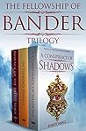 The Fellowship of Bander: The Complete Trilogy Boxed Set The Fellowship of Bander: The Complete Trilogy Boxed Set