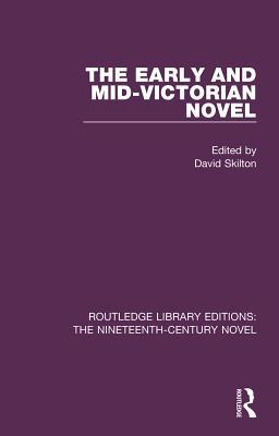 The Early and Mid-Victorian Novel (Routledge Library Editions: The Nineteenth-Century Novel)