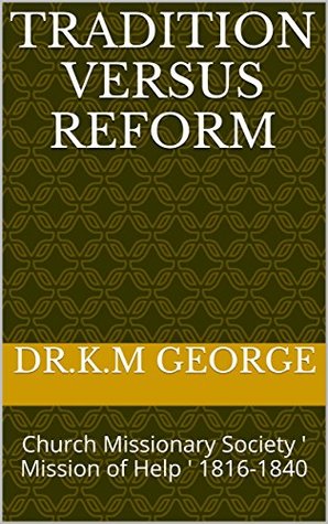 Tradition Versus Reform: Church Missionary Society ' Mission of Help ' 1816-1840 (Kindle Edition)