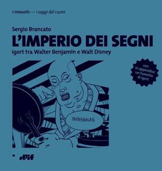 L'imperio dei segni. Igort tra Walter Benjamin e Walt Disney (Paperback)