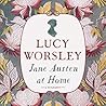 Jane Austen at Home by Lucy Worsley