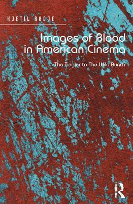 Images of Blood in American Cinema: The Tingler to the Wild Bunch (ebook)