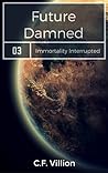 Future Damned (Immortality Interrupted, #3)