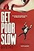 Get Poor Slow