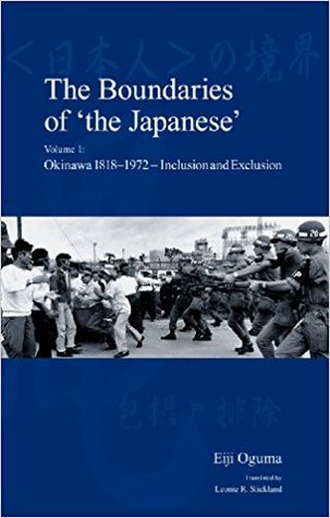 The Boundaries of 'the Japanese': Volume 1: Okinawa 1818-1972 - Inclusion and Exclusion (Japanese Society Series)