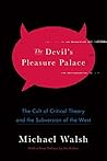 Book cover for The Devil's Pleasure Palace: The Cult of Critical Theory and the Subversion of the West