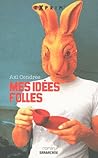 Mes Idées Folles by Axl Cendres
