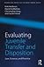 Evaluating Juvenile Transfer and Disposition: Law, Science, and Practice (International Perspectives on Forensic Mental Health)