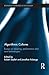 Algorithmic Cultures: Essays on Meaning, Performance and New Technologies (Routledge Advances in Sociology)