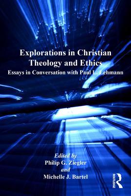 Explorations in Christian Theology and Ethics: Essays in Conversation with Paul L. Lehmann