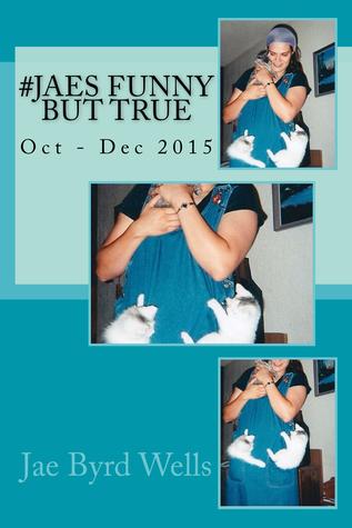 #JaesFunnyButTrue Oct - Dec 2015 (Get The Bubblewrap, Jae)