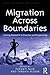Migration Across Boundaries: Linking Research to Practice and Experience