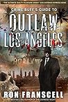Crime Buff's Guide To OUTLAW LOS ANGELES