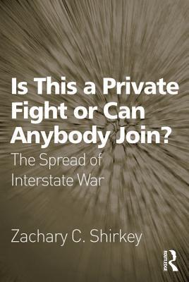 Is This a Private Fight or Can Anybody Join?: The Spread of Interstate War