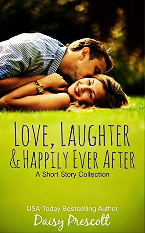 Love, Laughter and Happily Ever After: A Short Story Collection (Kindle Edition)