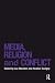 Media, Religion and Conflict by Heather Savigny
