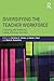 Diversifying the Teacher Workforce: Preparing and Retaining Highly Effective Teachers