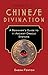 Secrets of Chinese Divination: A Beginner's Guide to 11 Ancient Oracle Systems