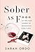 Sober as F*** by Sarah Ordo
