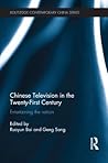 Chinese Television in the Twenty-First Century: Entertaining the Nation
