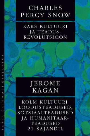 Kaks kultuuri ja teadusrevolutsioon / Kolm kultuuri. Loodusteadused, sotsiaalteadused ja humanitaarteadused 21. sajandil
