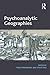 Psychoanalytic Geographies