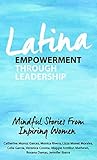 Latina Empowerment Through Leadership: Mindful Stories From Inspiring Women