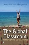 Global Classroom: An Essential Guide to Study Abroad