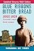 Blue Ribbons, Bitter Bread by Susanna de Vries