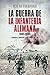 La guerra de la infantería alemana. 1941-1944 (Historia del s... by Jeff Rutherford