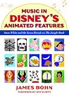 Music in Disney's Animated Features by James Bohn Music in Disney's Animated Features by James Bohn