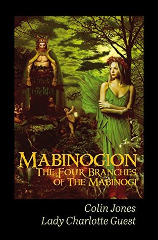 Mabinogion, the Four Branches of The Mabinogi: The Ancient Celtic Epic