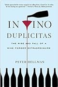 In Vino Duplicitas: The Rise and Fall of a Wine Forger Extraordinaire