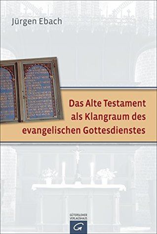 Das Alte Testament als Klangraum des evangelischen Gottesdienstes (German Edition)