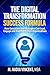 The Digital Transformation Success Formula: How Executives and Managers Can Lead, Engage and Transform Their Organizations (Digital Transformation Guide Book 1)