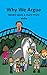 Why We Argue: For Kids to r...