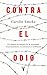 Contra el odio by Carolin Emcke