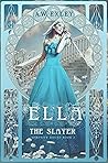 Ella, the Slayer by A.W. Exley