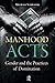 Manhood Acts: Gender and the Practices of Domination