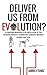 Deliver Us From Evolution?:...