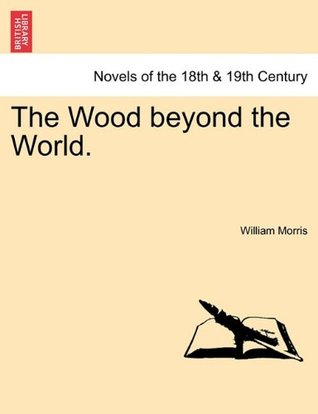The Wood Beyond the World.