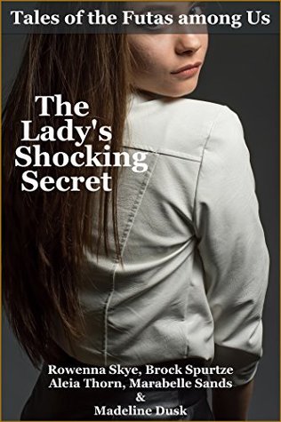The Lady's Shocking Secret: Tales of the Futas among Us (Kindle Edition)