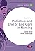 Palliative and End of Life Care in Nursing (Transforming Nursing Practice Series)